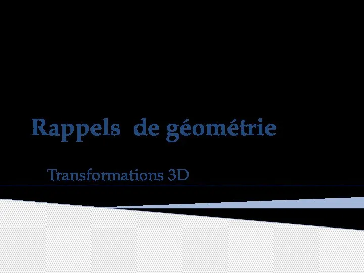 Rappels de géométrie Transformations 3D