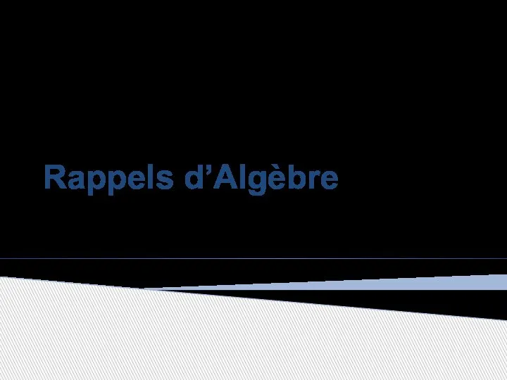 Rappels d’Algèbre