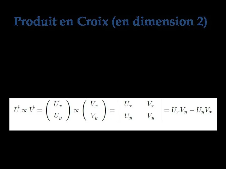 Définition Le produit croisé ou produit en croix de deux vecteurs du