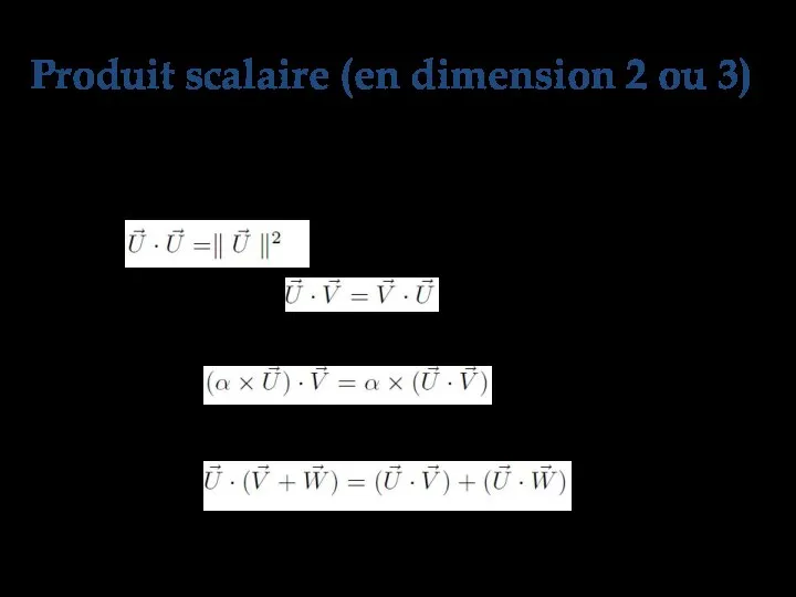 Propriétés commutatif associatif avec le produit d'un réel et d'un vecteur :