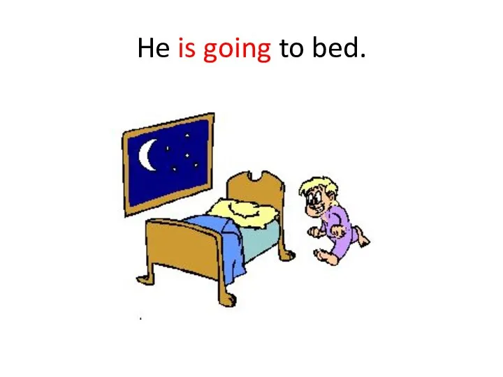 He is going to bed.