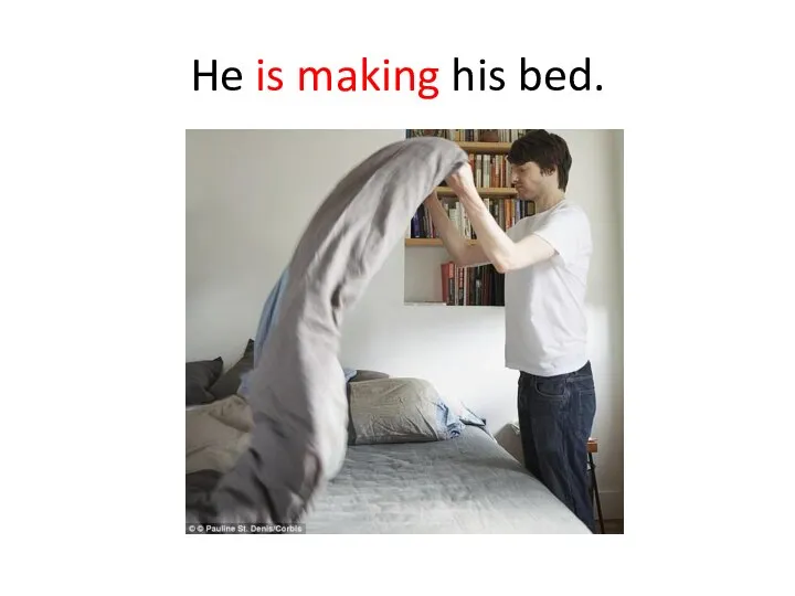 He is making his bed.