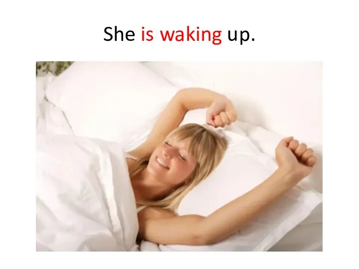 She is waking up.