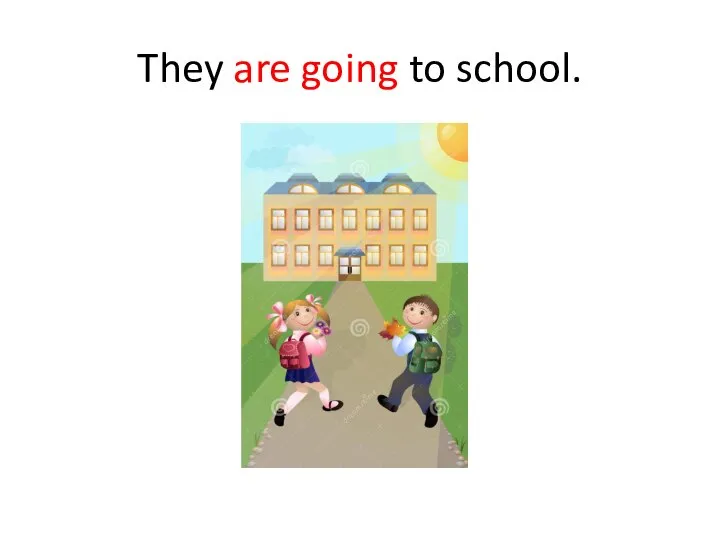 They are going to school.