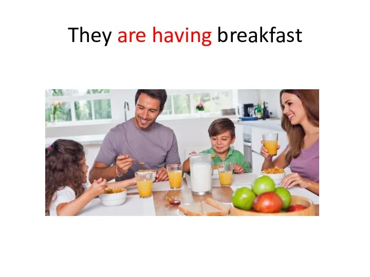 They are having breakfast