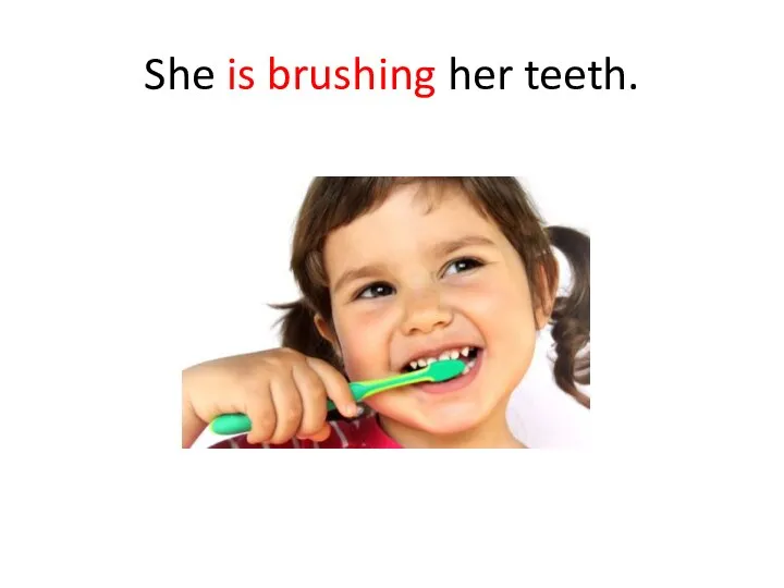 She is brushing her teeth.