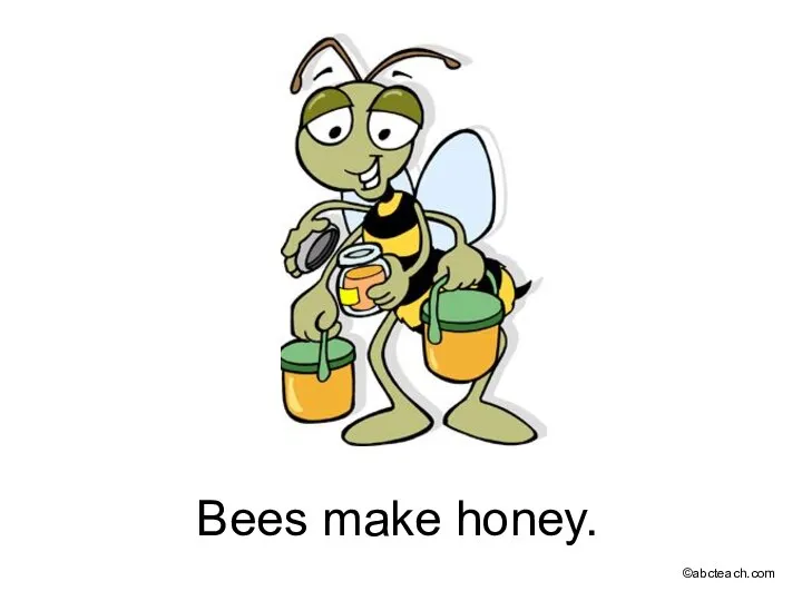 Bees make honey. ©abcteach.com