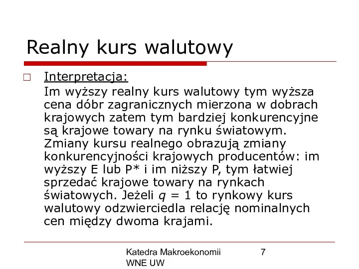 Katedra Makroekonomii WNE UW Realny kurs walutowy Interpretacja: Im wyższy realny kurs