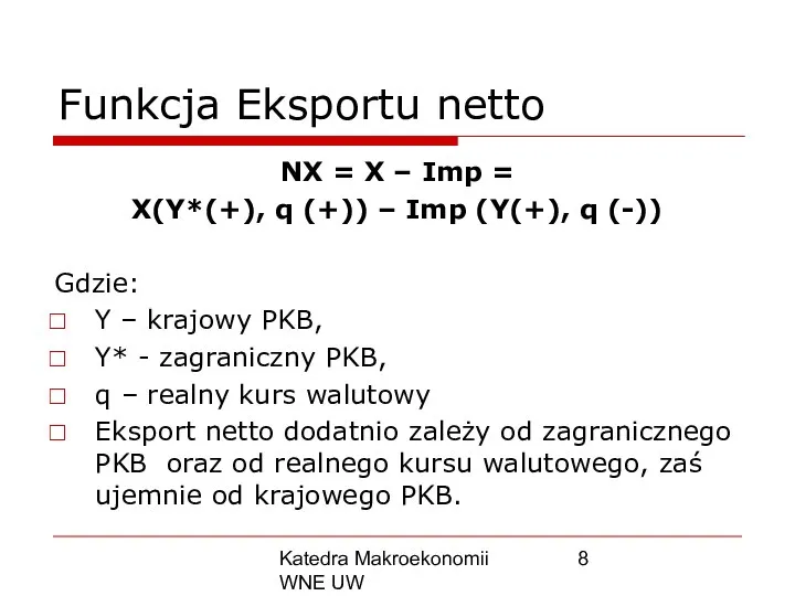 Katedra Makroekonomii WNE UW Funkcja Eksportu netto NX = X – Imp