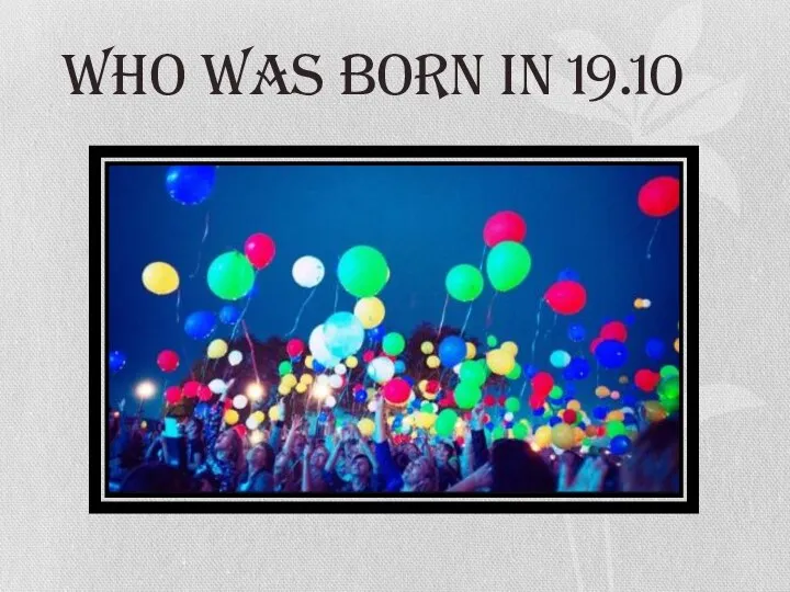 Who was born in 19.10