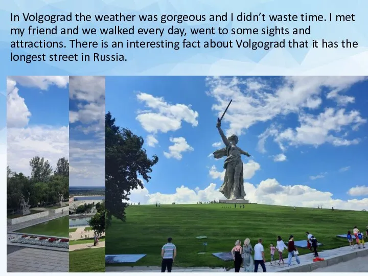 In Volgograd the weather was gorgeous and I didn’t waste time. I