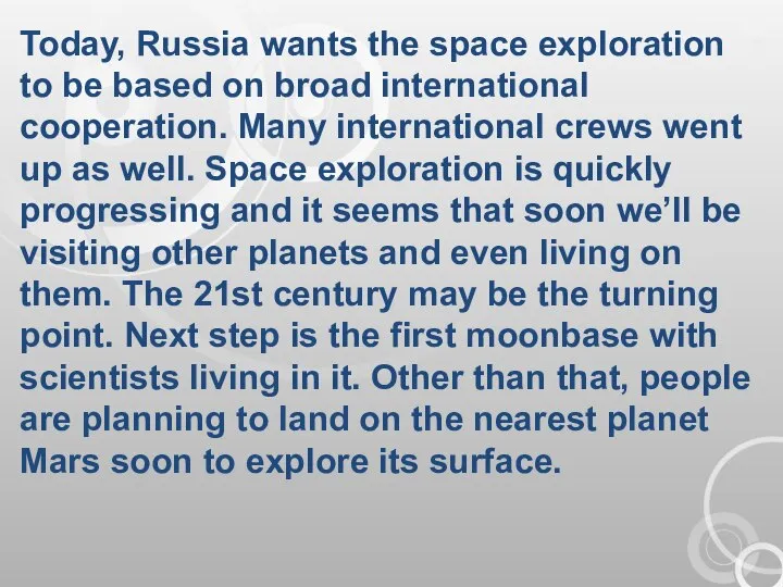 Today, Russia wants the space exploration to be based on broad international