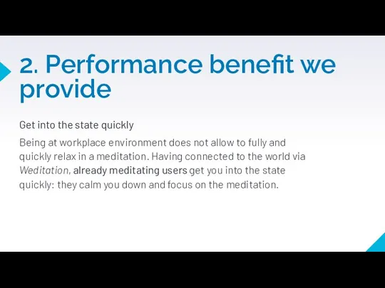 2. Performance benefit we provide Get into the state quickly Being at