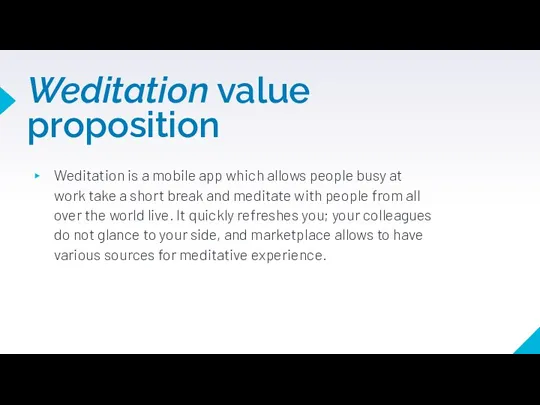 Weditation value proposition Weditation is a mobile app which allows people busy