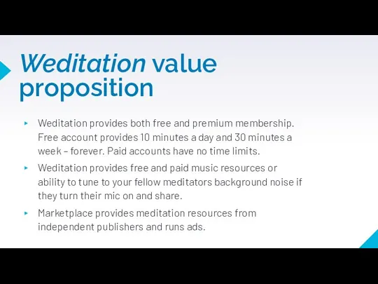 Weditation value proposition Weditation provides both free and premium membership. Free account