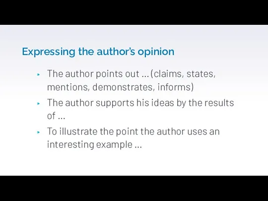Expressing the author’s opinion The author points out … (claims, states, mentions,