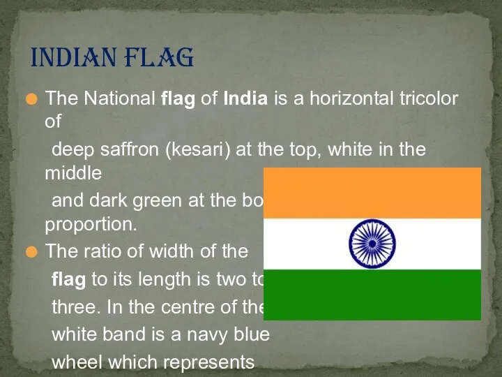 The National flag of India is a horizontal tricolor of deep saffron