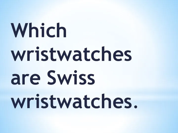 Which wristwatches are Swiss wristwatches.