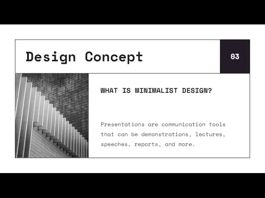 Design Concept 03 Presentations are communication tools that can be demonstrations, lectures,