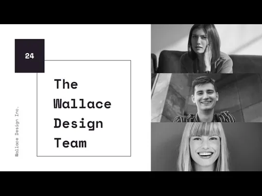 24 The Wallace Design Team Wallace Design Inc.