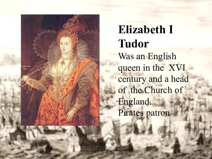 Elizabeth I Tudor Was an English queen in the XVI century and