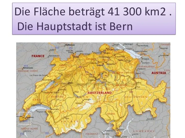 Die Fläche beträgt 41 300 km2 . Die Hauptstadt ist Bern