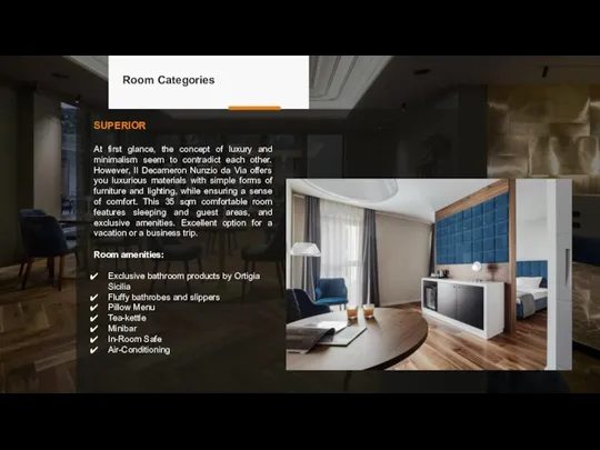 Room Categories SUPERIOR At first glance, the concept of luxury and minimalism