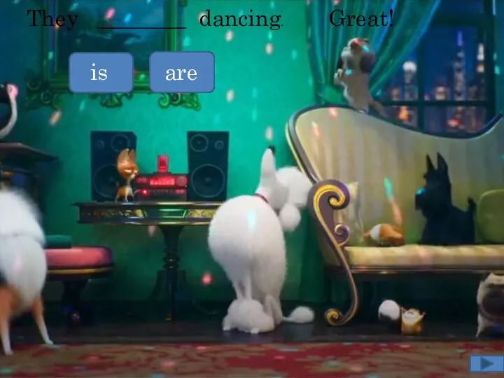 They ________ dancing. is are Great!