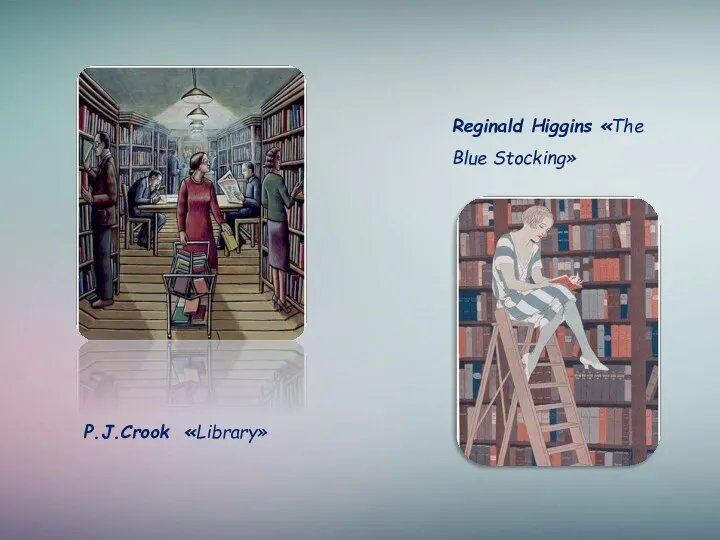 P.J.Crook «Library» Reginald Higgins «The Blue Stocking»