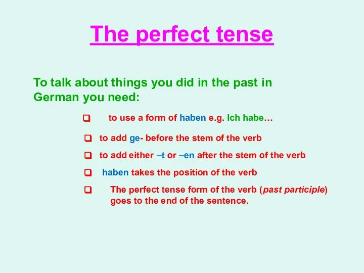The perfect tense To talk about things you did in the past