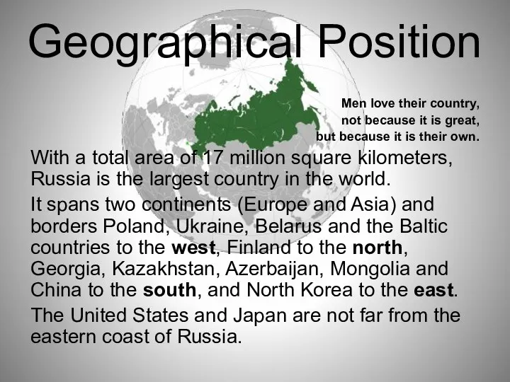 Geographical Position Men love their country, not because it is great, but