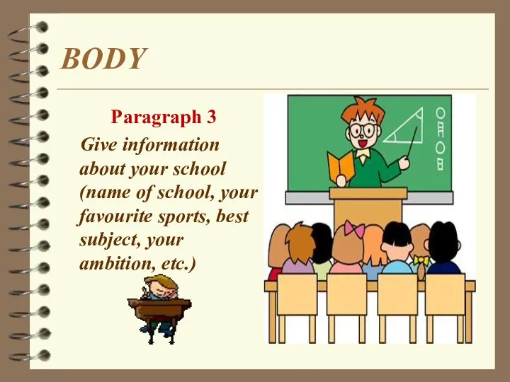 BODY Paragraph 3 Give information about your school (name of school, your