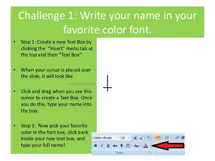 Challenge 1: Write your name in your favorite color font. Step 1: