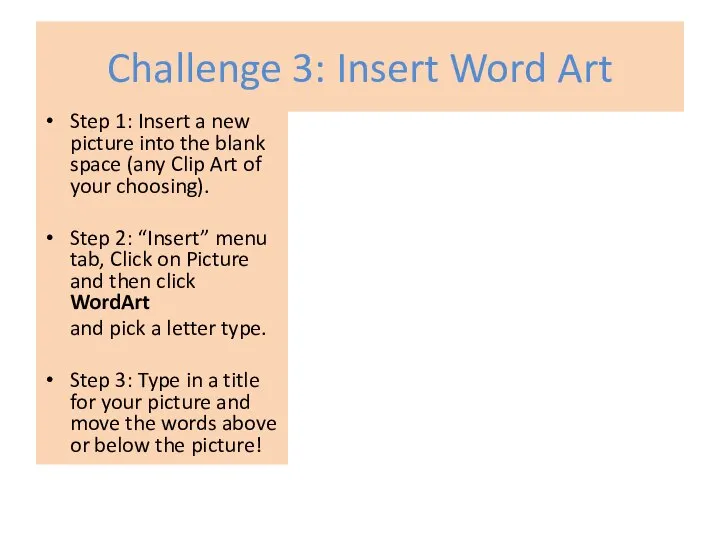 Challenge 3: Insert Word Art Step 1: Insert a new picture into