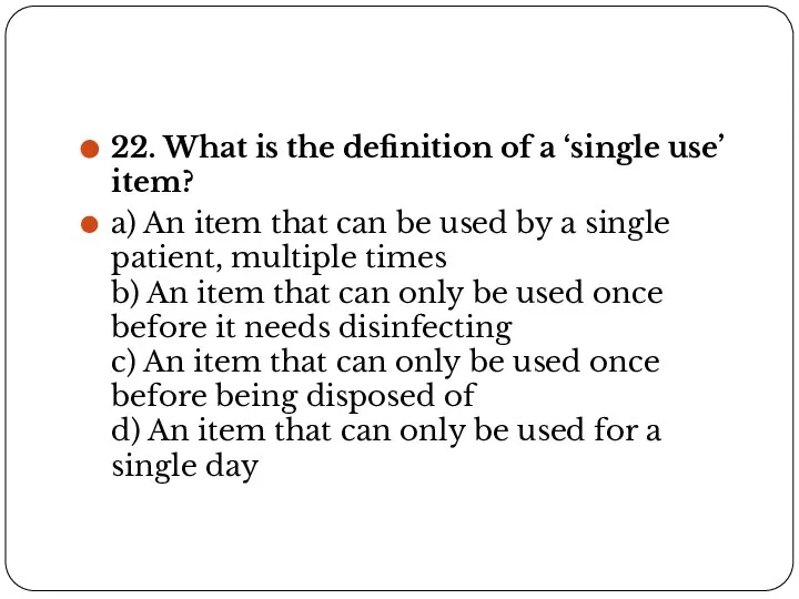 22. What is the definition of a ‘single use’ item? a) An
