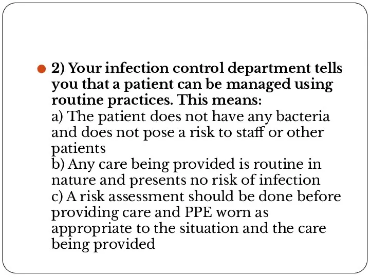 2) Your infection control department tells you that a patient can be