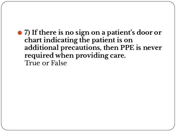 7) If there is no sign on a patient’s door or chart