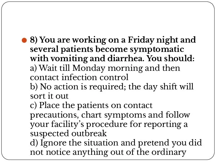 8) You are working on a Friday night and several patients become