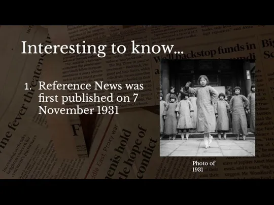 Interesting to know… Reference News was first published on 7 November 1931 Photo of 1931