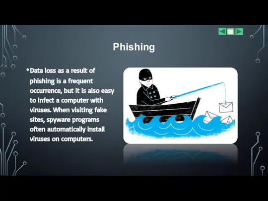 Phishing Data loss as a result of phishing is a frequent occurrence,
