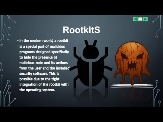 RootkitS In the modern world, a rootkit is a special part of