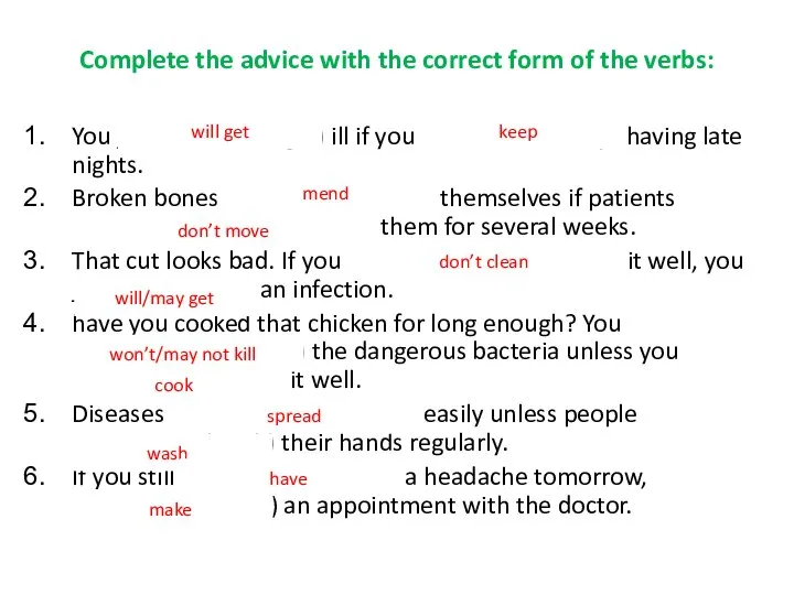Complete the advice with the correct form of the verbs: You ____________(get)