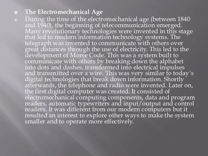 The Electromechanical Age During the time of the electromechanical age (between 1840