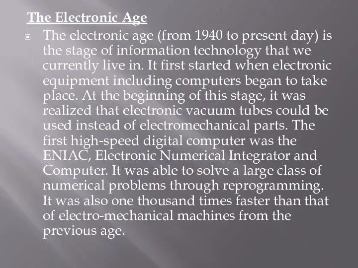 The Electronic Age The electronic age (from 1940 to present day) is