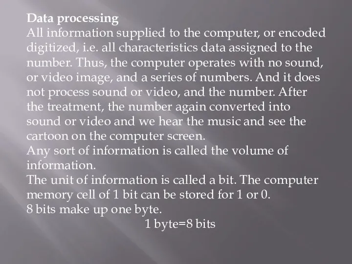 Data processing All information supplied to the computer, or encoded digitized, i.e.