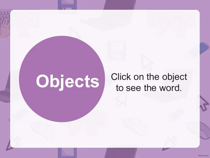 Objects Click on the object to see the word.