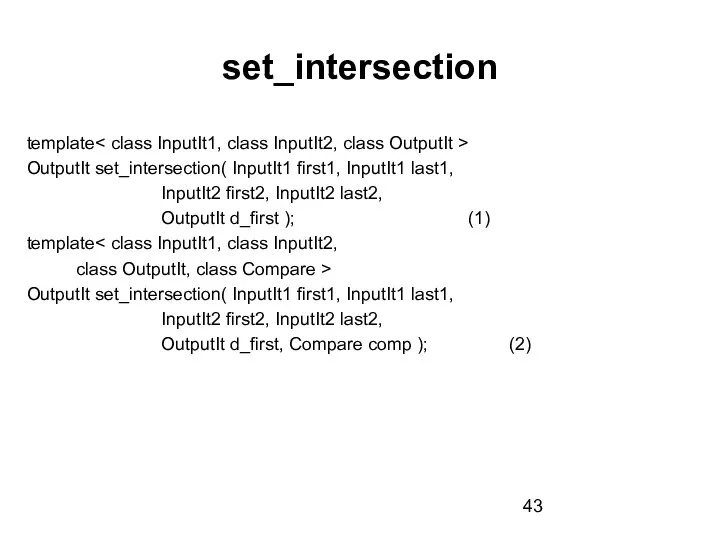 set_intersection template OutputIt set_intersection( InputIt1 first1, InputIt1 last1, InputIt2 first2, InputIt2 last2,