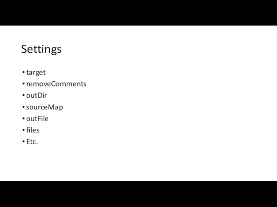 Settings target removeComments outDir sourceMap outFile files Etc.