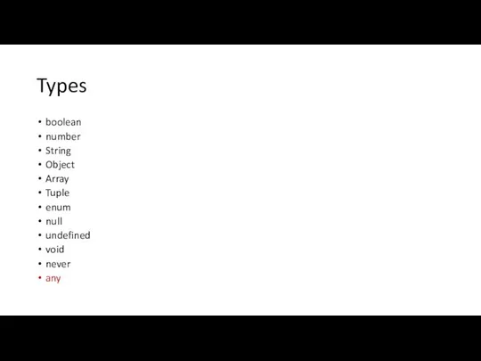 Types boolean number String Object Array Tuple enum null undefined void never any