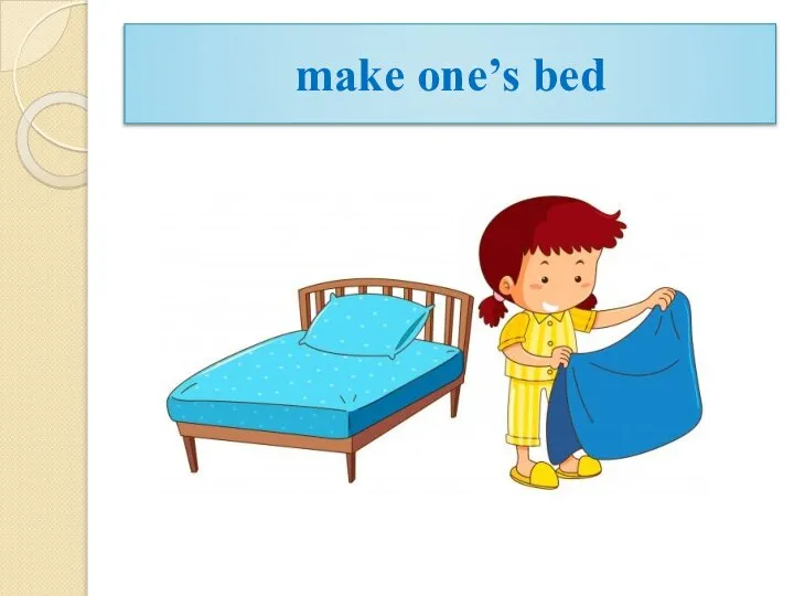 make one’s bed